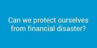 Can we protect ourselves from financial disaster?